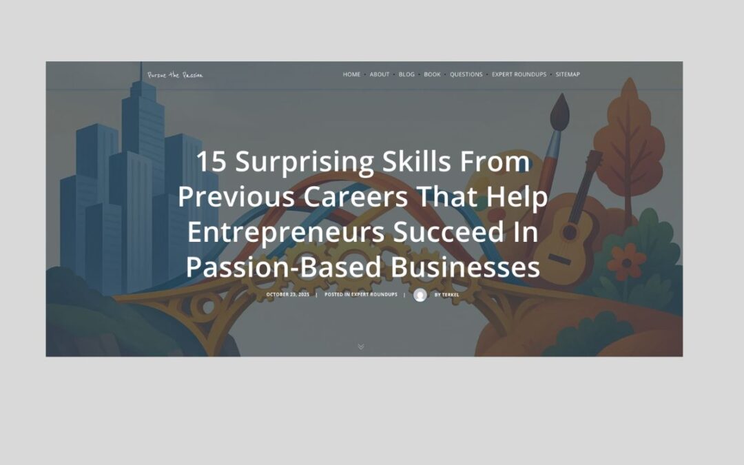 15 Surprising Skills from Previous Careers That Help Entrepreneurs Succeed in Passion-Based Businesses